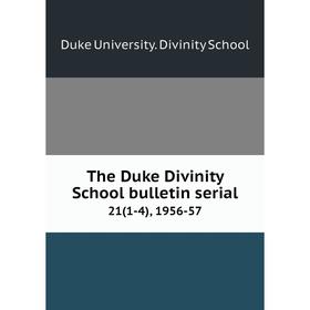 

Книга The Duke Divinity School bulletin serial21(1-4), 1956-57. Duke University. Divinity School