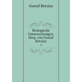 

Книга Biologische Untersuchungen. Hrsg. von Gustaf Retzius 2