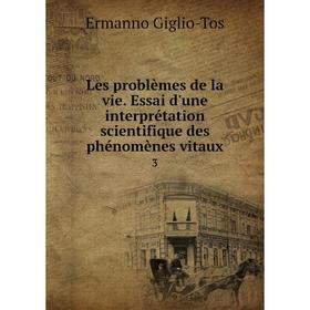 

Книга Les problèmes de la vie Essai d'une interprétation scientifique des phénomènes vitaux 3