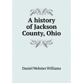 

Книга A history of Jackson County, Ohio