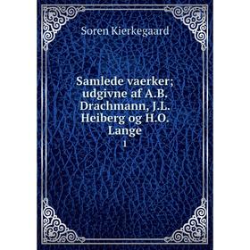 

Книга Samlede vaerker; udgivne af A.B. Drachmann, J.L. Heiberg og H.O. Lange1. Soren Kierkegaard