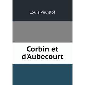 

Книга Corbin et d'Aubecourt