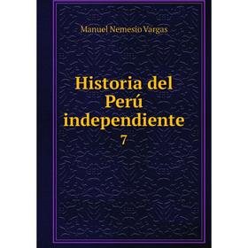 

Книга Historia del Perú independiente 7