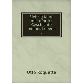 

Книга Siebzig Jahre microform: Geschichte meines Lebens 2