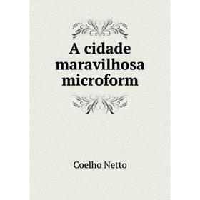 

Книга A cidade maravilhosa microform