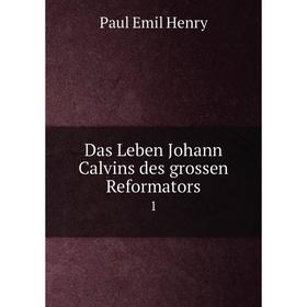 

Книга Das Leben Johann Calvins des grossen Reformators 1
