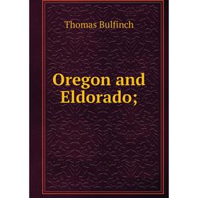 

Книга Oregon and Eldorado