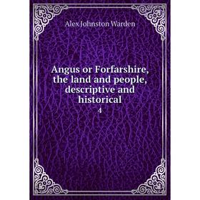 

Книга Angus or Forfarshire, the land and people, descriptive and historical 4