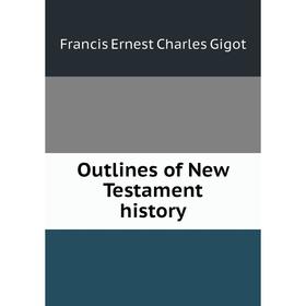 

Книга Outlines of New Testament history