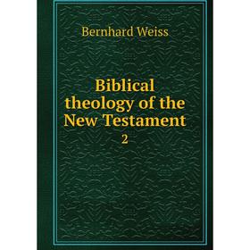 

Книга Biblical theology of the New Testament 2