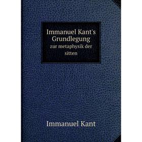 

Книга Immanuel Kant's Grundlegung zur metaphysik der sitten