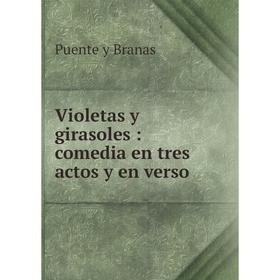 

Книга Violetas y girasoles: comedia en tres actos y en verso