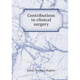 

Книга Contributions to clinical surgery