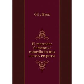 

Книга El mercader flamenco: comedia en tres actos y en prosa