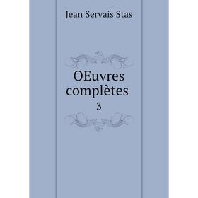 

Книга Oeuvres complètes 3