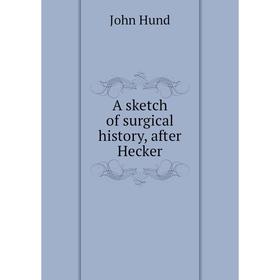 

Книга A sketch of surgical history, after Hecker