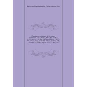 

Книга O Panorama; semanario de litteratura e instrucção v 1-5, maio 6, 1937-dez 1841; v 6-8 (2 ser, v 1-3), jan 1842-dez 1844; v 9-13