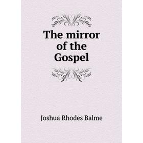 

Книга The mirror of the Gospel
