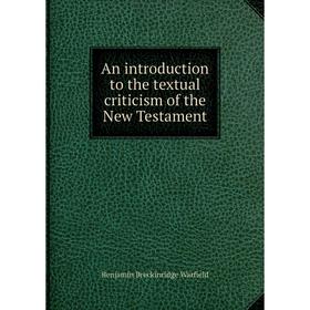 

Книга An introduction to the textual criticism of the New Testament