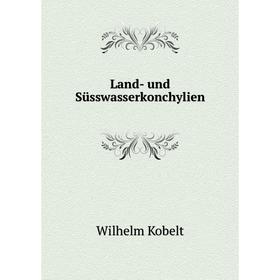 

Книга Land- und Süsswasserkonchylien