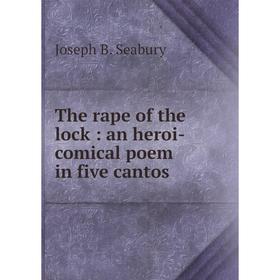 

Книга The rape of the lock: an heroi-comical poem in five cantos
