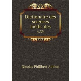 

Книга Dictionaire des sciences médicales v.39