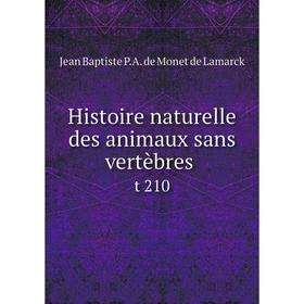 

Книга Histoire naturelle des animaux sans vertèbres t 210