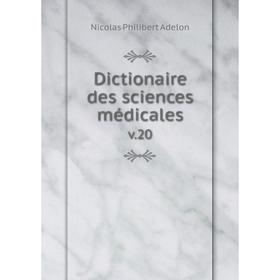 

Книга Dictionaire des sciences médicales v.20