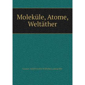 

Книга Moleküle, Atome, Weltäther