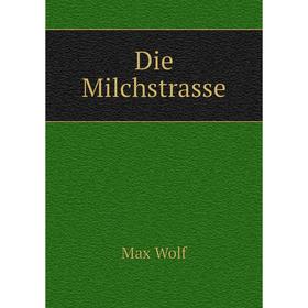 

Книга Die Milchstrasse
