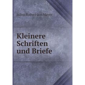 

Книга Kleinere schriften und Briefe