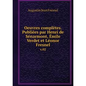 

Книга Oeuvres complètes Publiées par Henri de Sénarmont, Émile Verdet et Léonor Fresnelv02