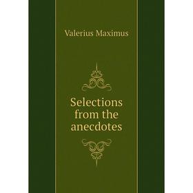 

Книга Selections from the anecdotes