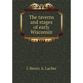 

Книга The taverns and stages of early Wisconsin