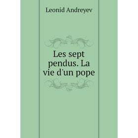 

Книга Les sept pendus La vie d'un pope