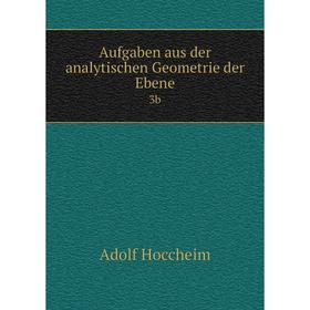 

Книга Aufgaben aus der analytischen Geometrie der Ebene 3b