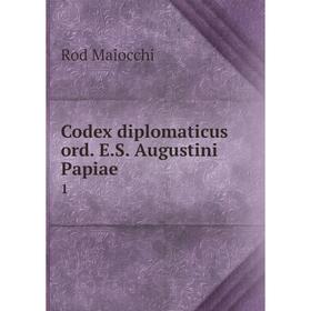 

Книга Codex diplomaticus ord. E.S. Augustini Papiae 1