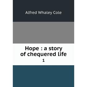 

Книга Hope: a story of chequered life 1