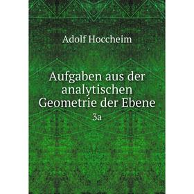 

Книга Aufgaben aus der analytischen Geometrie der Ebene 3a