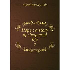 

Книга Hope: a story of chequered life 3