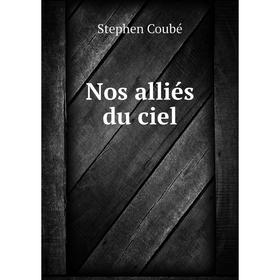 

Книга Nos alliés du ciel