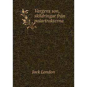 

Книга Vargens son, skildringar från polartrakterna