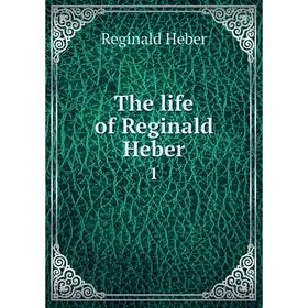 

Книга The life of Reginald Heber 1