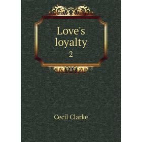 

Книга Love's loyalty 2