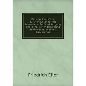 

Книга Die anglikanischen Kirchenzustände, mit besonderer Berücksichtigung der katholischen Bewegung in derselben und des Puseyismus