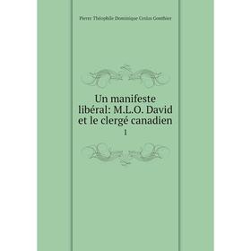 

Книга Un manifeste libéral: M.L.O. David et le clergé canadien 1