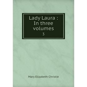 

Книга Lady Laura: In three volumes 3