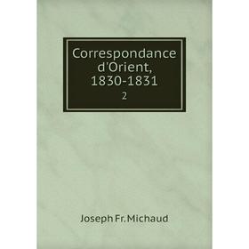 

Книга Correspondance d'Orient, 1830-1831 2