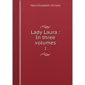 

Книга Lady Laura: In three volumes 2