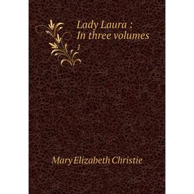 

Книга Lady Laura: In three volumes 1